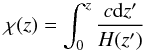 \begin{equation} \chi(z)=\int_0^z\frac{c\d z^\prime}{H(z^\prime)} \end{equation}