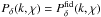 \hbox{$P_\delta(k,\chi)=P^{\rm fid}_\delta(k,\chi)$}