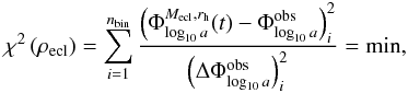 \begin{equation} \chi^2\left(\rhoecl\right) = \sum_{i=1}^{\nbin}\frac{\left(\Dfin-\Dobs\right)_i^2}{\left(\Delta\Dobs\right)_i^2} = {\rm min}, \end{equation}
