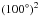 \hbox{$\left(100^{\circ}\right)^2$}