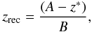 \begin{equation} \label{eq:1} z_{\rm rec} = \frac{(A - z^*)}{B}, \end{equation}