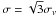 \hbox{$\sigma = \sqrt{3}\sigma_v$}