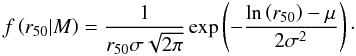 \begin{equation} f\left(r_{50}|M\right) = \frac{1}{r_{50}\sigma \sqrt{2\pi}}\exp\left(-\frac{\ln\left(r_{50}\right)-\mu}{2\sigma^2} \right)\cdot \label{LGN} \end{equation}