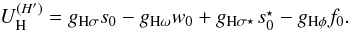 \begin{equation} U^{(H^\prime)}_{\rm H}=g_{\rm H\sigma}s_0-g_{\rm H\omega}w_0+ g_{\rm H\sigma^{_\star}}s_0^{_\star}-g_{\rm H\phi}f_0. \label{eq:U.HH} \end{equation}