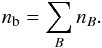 \begin{equation} n_{\rm b}=\sum_B n_B. \label{eq:n.b} \end{equation}