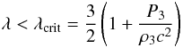 \begin{equation} \lambda<\lambda_{\rm crit}=\frac{3}{2}\left(1+\frac{P_3}{\rho_3 c^2}\right) \label{stabpt} \end{equation}