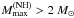 \hbox{$M^{\rm (NH)}_{\rm max}>2~\msun$}