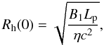 \begin{equation} R_{\rm h} (0) = \sqrt{\frac{B_1 L_{\rm p}}{\eta c^2}} , \end{equation}