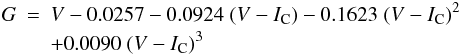 \begin{eqnarray} G &=& V - 0.0257 - 0.0924\;(V-I_{\rm C}) - 0.1623\;(V-I_{\rm C})^2 \nonumber \\ &&+ 0.0090\;(V-I_{\rm C})^3 \end{eqnarray}