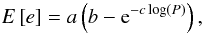 \begin{equation} E\left[e\right]=a\left(b-{\rm e}^{-c\log\left(P\right)}\right), \end{equation}