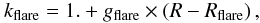\begin{equation} k_\mathrm{flare}=1.+g_\mathrm{flare}\times\left(R-R_\mathrm{flare}\right), \end{equation}