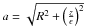 \hbox{$a=\sqrt{R^{2}+\left(\frac{z}{\epsilon}\right)^{2}}$}