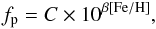 \begin{equation} f_{\rm p} = C\times 10^{\beta [{\rm Fe/H}]}, \end{equation}