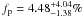 \hbox{$f_{\rm p}=4.48^{+4.04}_{-1.38}\%$}