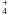 \hbox{$_4^+$}