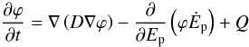 \begin{equation} \frac{\partial \varphi}{\partial t}= \nabla \left( D \nabla \varphi \right) - \frac{\partial}{\partial E_{\rm p}}\left( \varphi \dot{E}_{\rm p} \right) + Q \end{equation}