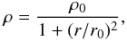 \begin{equation*} \rho = \frac{\rho_0}{1 + (r/r_0)^2}, \end{equation*}