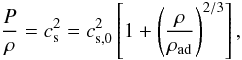 \begin{equation*} \frac{P}{\rho} = c_{\rm s}^2 = c_{\rm s,0}^2\left[1 + \left(\frac{\rho}{\rho_{\rm ad}}\right)^{2/3}\right], \end{equation*}
