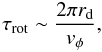 \begin{equation} \tau_{\rm rot}\sim\frac{2\pi r_{\rm d}}{v_{\phi}}, \end{equation}