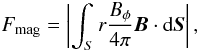 \begin{equation} F_{\rm mag} = \left|\int_S r\frac{B_{\phi}}{4\pi}{\vec B}\cdot{\rm d}{\vec S}\right|, \end{equation}