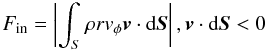 \begin{equation} F_{\rm in} = \left|\int_S \rho rv_{\phi}{\vec v}\cdot{\rm d}{\vec S}\right|, {\vec v}\cdot{\rm d}{\vec S} < 0 \end{equation}