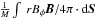 \hbox{$\frac{1}{M}\int \ rB_{\phi}{\vec B}/4\pi \cdot {\rm d}{\vec S}$}
