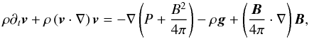 \appendix \setcounter{section}{1} \begin{equation} \rho \partial_t{\vec v} + \rho\left({\vec v}\cdot\nabla\right){\vec v} = - \nabla\left(P + \frac{B^2}{4\pi}\right) - \rho{\vec g} + \left(\frac{{\vec B}}{4\pi}\cdot\nabla\right){\vec B}, \label{eq:euler} \end{equation}