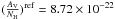 \hbox{$( \frac{A_{\rm V}}{N_{\rm H}})^{\rm ref} =8.72\times 10^{-22}$}