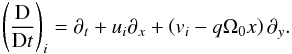 \begin{equation*} \left(\frac{{\rm D}}{{\rm D}t}\right)_i = \partial_t + u_i\partial_x + \left(v_i-q\Omega_0 x\right) \partial_y. \end{equation*}