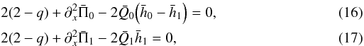 \begin{eqnarray} \label{steady_Q0}&& {2(2-q) + \partial_x^2 \bar \Pi_0} - 2\bar Q_0 {\left(\bar h_0-\bar h_1\right)} = 0, \\ \label{steady_Q1}&& 2(2-q) + \partial_x^2 \bar \Pi_1 - 2\bar Q_1 \bar h_1 = 0, \end{eqnarray}
