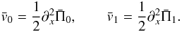 \begin{equation} \bar v_0 = \frac{1}{2}\partial_x^2 \bar \Pi_0, \qquad \bar v_1 = \frac{1}{2}\partial_x^2 \bar \Pi_1. \label{steady_h_new} \end{equation}