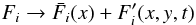 \begin{equation} F_i \rightarrow \bar F_i(x) + F_i'(x,y,t) \end{equation}