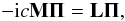 \begin{equation} -{\rm i}c {\mathbf M} {\mathbf \Pi} = {\mathbf L} {\mathbf \Pi}, \label{numerical_system_eigenvalues} \end{equation}
