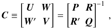\begin{equation} \label{eq:C} \vec{C} \equiv \begin{bmatrix} \vec{U} & \vec{W} \\[3pt] \vec{W}' & \vec{V} \end{bmatrix} = \begin{bmatrix} \vec{P} & \vec{R} \\[3pt] \vec{R}' & \vec{Q} \end{bmatrix}^{-1} \, , \end{equation}