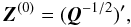 \begin{equation} \label{eq:Z0} \vec{Z}^{(0)} = (\vec{Q}^{-1/2})' , \end{equation}