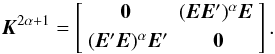 \appendix \setcounter{section}{2} \begin{equation} \label{eq:adjKodd} \vec{K}^{2\alpha+1} = \begin{bmatrix} \vec{0} & (\vec{E}\vec{E}')^\alpha\vec{E}~ \\[3pt] ~(\vec{E}'\vec{E})^\alpha\vec{E}' & \vec{0} \end{bmatrix} . \end{equation}