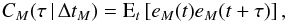 \appendix \setcounter{section}{3} \begin{equation} \label{appB01} C_M(\tau\,|\,\Delta t_M) = \text{E}_t\left[ e_M(t) e_M(t+\tau) \right] , \end{equation}