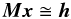 \begin{equation} \label{eq:obseqM} \vec{M}\vec{x} \cong \vec{h} \end{equation}