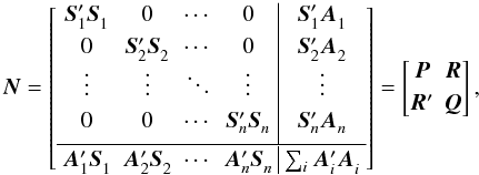 \begin{equation} \label{eq:normMatrix} \vec{N}= \left[\begin{array}{cccc|c} \vec{S}_1'\vec{S}_1^{} & 0 & \cdots & 0 & \vec{S}_1'\vec{A}_1^{} \\[3pt] 0 & \vec{S}_2'\vec{S}_2^{} & \cdots & 0 & \vec{S}_2'\vec{A}_2^{} \\[0pt] \vdots & \vdots & \ddots & \vdots & \vdots \\[3pt] 0 & 0 & \cdots & \vec{S}_n'\vec{S}_n^{} & \vec{S}_n'\vec{A}_n^{} \\[4pt] \cline{1-5} \\[-10pt] &&&&\\[-10pt] \vec{A}_1'\vec{S}_1^{} & \vec{A}_2'\vec{S}_2^{} & \cdots & \vec{A}_n'\vec{S}_n^{} & \sum_i \vec{A}_i'\vec{A}_i^{} \\ \end{array}\right] = \begin{bmatrix} \vec{P} & \vec{R} \\[3pt] \vec{R}' & \vec{Q} \\ \end{bmatrix} , \end{equation}