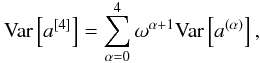 \begin{equation} \label{eq:omegaSum} \text{Var}\left[ a^{[4]} \right] = \sum_{\alpha=0}^4 \omega^{\alpha+1} \text{Var}\left[ a^{(\alpha)} \right], \end{equation}
