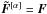\hbox{$\vec{\tilde{F}}^{[\alpha]}=\vec{F}$}