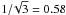 \hbox{$1/\!\sqrt{3}=0.58$}