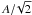 \hbox{$A/\!\sqrt{2}$}