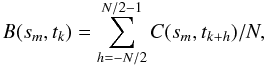 $$ B(s_m,t_k)=\sum\limits_{h=-N/2}^{N/2-1}C(s_m,t_{k+h})/N, $$