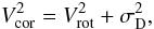 \begin{equation} % V_{\rm cor}^2 = V_{\rm rot}^2 + \sigma_{\rm D}^2, \end{equation}