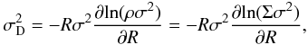 \begin{equation} % \sigma_{\rm D}^2 = -R \sigma^2 \frac{\partial {\rm ln}(\rho \sigma^2)}{\partial R} = -R \sigma^2 \frac{\partial {\rm ln}(\Sigma \sigma^2)}{\partial R}, \label{sigmad} \end{equation}