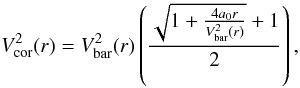 \begin{equation} % V_{\rm cor}^2(r)=V_{\rm bar}^2(r) \left(\frac{\sqrt{1+\frac{4 a_0 r}{V_{\rm bar}^2(r)}}+1}{2}\right), \label{vmondnew1} \end{equation}