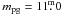 \hbox{$m_{\rm pg} =11\fm0$}