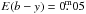 \hbox{$E(b-y) = 0\fm05$}