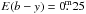 \hbox{$E(b-y) = 0\fm25$}